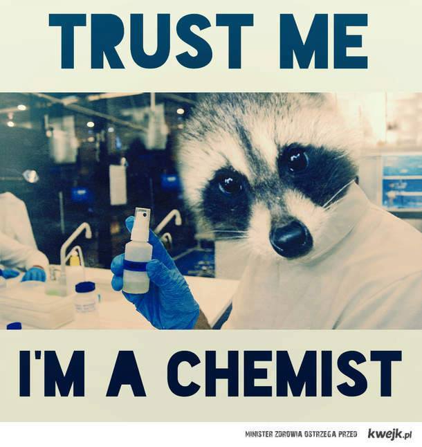 Jestem chemikiem ;-)